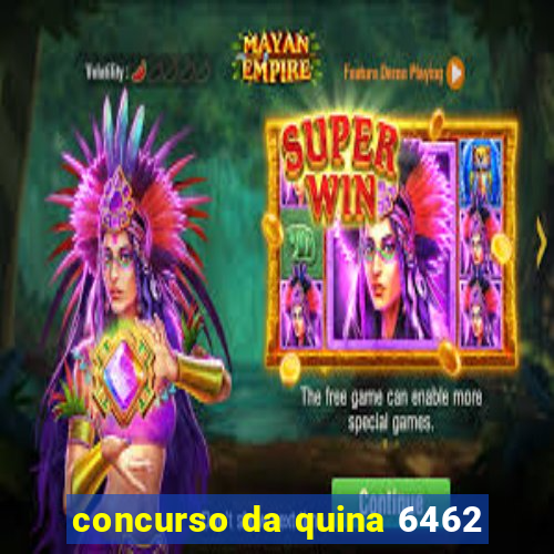 concurso da quina 6462